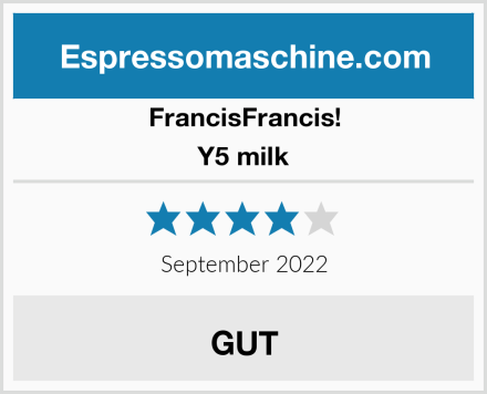 FrancisFrancis! Y5 milk Test