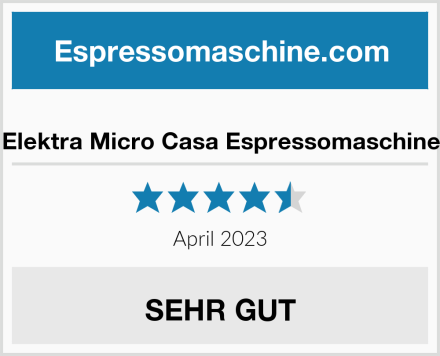  Elektra Micro Casa Espressomaschine Test
