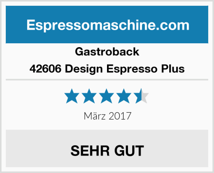 Gastroback 42606 Design Espresso Plus Test